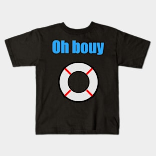 Oh bouy Kids T-Shirt